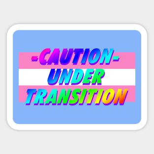 CAUTION UNDER TRANSITION - HANDLE WITH CARE - LGBTQ+ Sticker